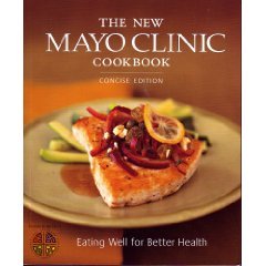 The New Mayo Clinic Cookbook: Eating Well for Better Health