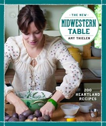 The New Midwestern Table: 200 Heartland Recipes