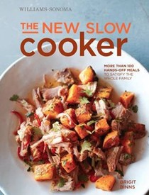 The New Slow Cooker: More Than 100 Hands-Off Meals to Satisfy the Whole Family