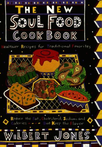 The New Soul Food Cookbook: Healthier Recipes For Traditional Favorites