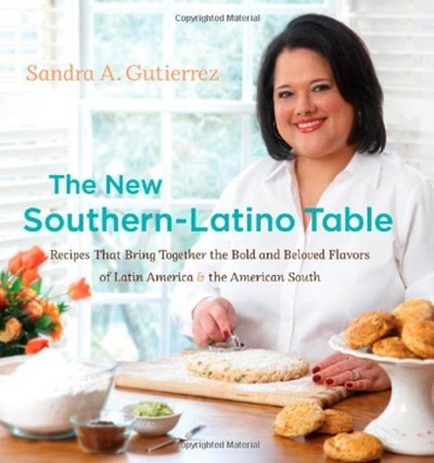 The New Southern-Latino Table: Recipes That Bring Together the Bold and Beloved Flavors of Latin America and the American South