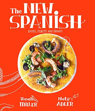 The New Spanish: Bites, Feasts, and Drinks
