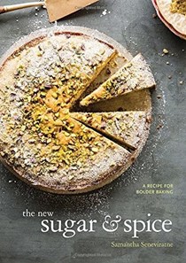 The New Sugar and Spice : A Recipe for Bolder Baking