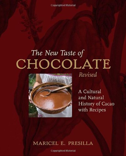 The New Taste of Chocolate (Revised): A Cultural & Natural History of Cacao with Recipes