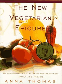 The New Vegetarian Epicure: Menus - with 325 all-new recipes - for family and friends