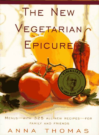 The New Vegetarian Epicure: Menus - with 325 all-new recipes - for family and friends