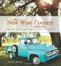 The New Wine Country Cookbook: Recipes from California's Central Coast