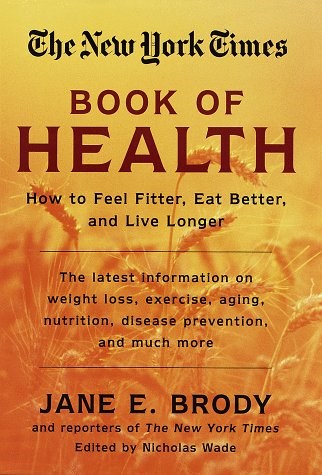 The New York Times Book of Health: How to Feel Fitter, Eat Better, and Live Longer