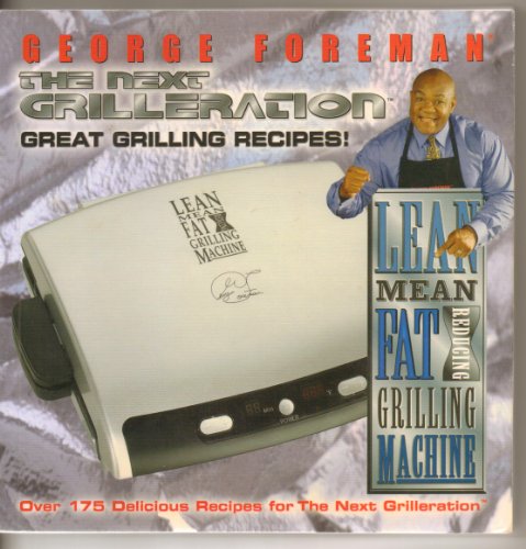 The Next Grilleration: Great Grilling Recipes