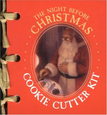 The Night Before Christmas Cookie Cutter Kit: Based on the Story by Clement C. Moore