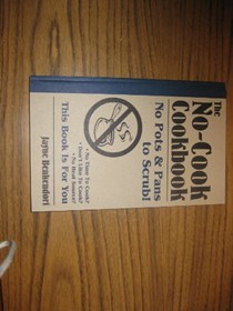 The No-Cook Cookbook: No Pots and Pans to Scrub!