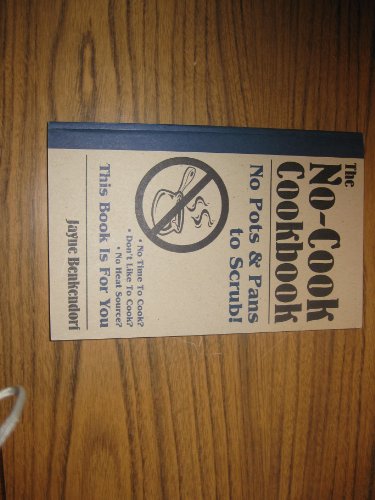 The No-Cook Cookbook: No Pots and Pans to Scrub!