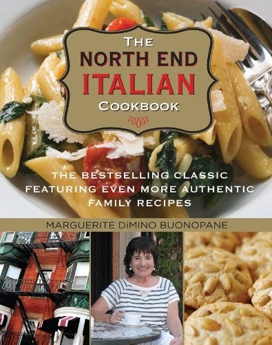 The North End Italian Cookbook, Sixth Edition: The Bestselling Classic Featuring Even More Authentic Family Recipes