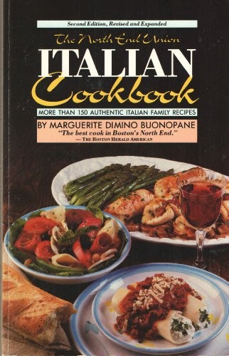 The North End Union Italian Cookbook, Second Edition: More Than 150 Authentic Italian Family Recipes