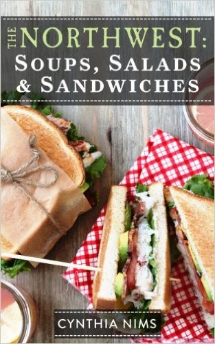The Northwest: Soups, Salads & Sandwiches (The Northwest E-Cookbooks Series)