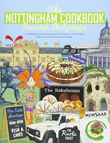 The Nottingham Cook Book: Second Helpings: A Celebration of the Amazing Food & Drink on our Doorstep