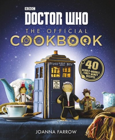 The Official Doctor Who Cookbook: 40 Wibbly-Wobbly Timey-Wimey Recipes