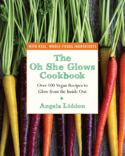 The Oh She Glows Cookbook