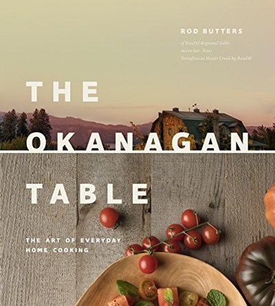 The Okanagan Table: The Art of Everyday Home Cooking