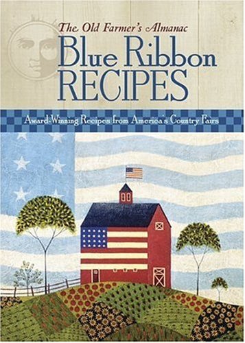 The Old Farmer's Almanac: Blue Ribbon Recipes