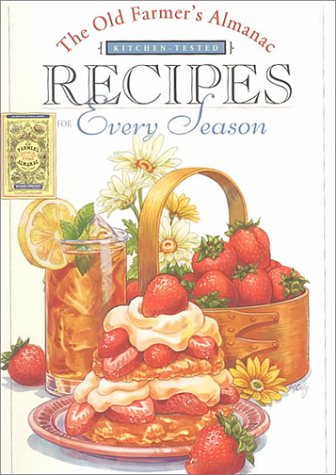 The Old Farmer's Almanac: Kitchen-Tested Recipes For Every Season