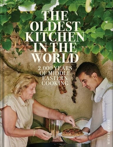 The Oldest Kitchen in the World: 4,000 Years of Middle Eastern Cooking
