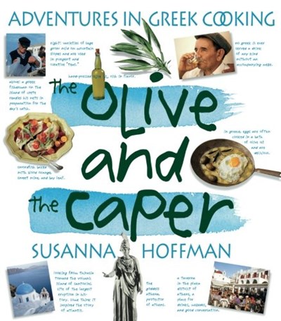 The Olive and the Caper: Adventures in Greek Cooking