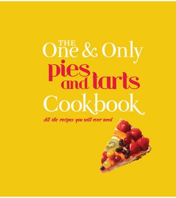 The One & Only Pies & Tarts Cookbook