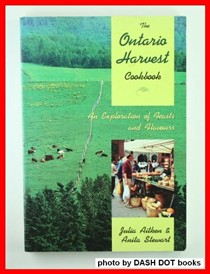 The Ontario Harvest Cookbook: An Exploration of Feasts and Flavours