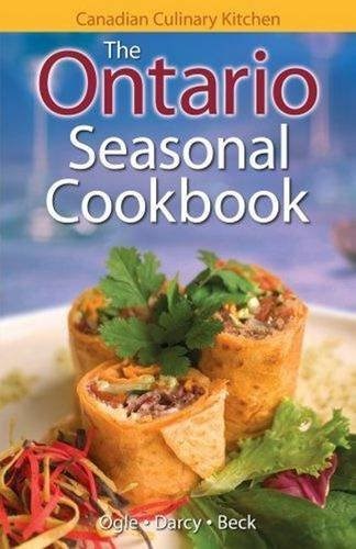 The Ontario Seasonal Cookbook: History, Folklore &amp; Recipes with a Twist (Canadian Culinary Kitchen)