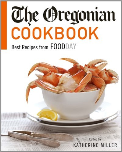 The Oregonian Cookbook: Best Recipes from Foodday