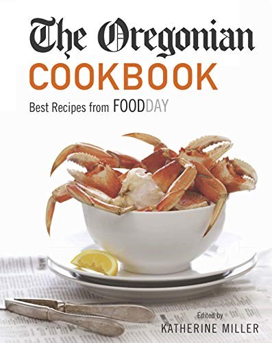 The Oregonian Cookbook: Best Recipes from Foodday