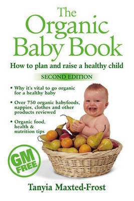 The Organic Baby Book: How to Plan and Raise a Healthy Child