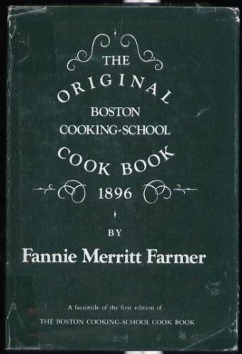 The Original Boston Cooking School Cook Book 1896: A Facsimile of the First Edition of "The Boston Cooking School Cook Book"