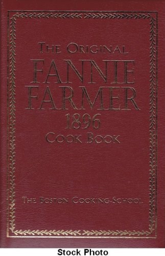 The Original Fannie Farmer 1896 Cook Book