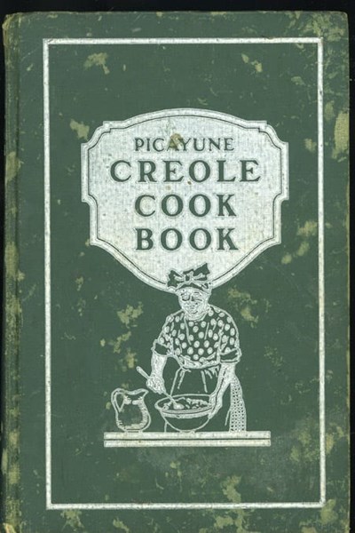 The Original Picayune Creole Cook Book: Reprinted From the Fifth Edition, Containing Recipes Using Wines and Liquors Customary Before Prohibition