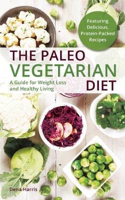 The Paleo Vegetarian Diet: A Healthy Weight-Loss Guide for Gatherers