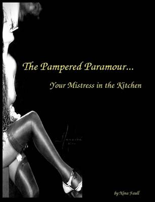 The Pampered Paramour...Your Mistress in the Kitchen