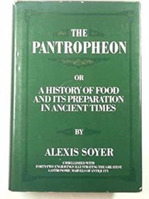 The Pantropheon: A History of Food and its Preparation in Ancient Times
