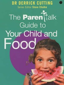 The "Parentalk" Guide to Your Child and Food