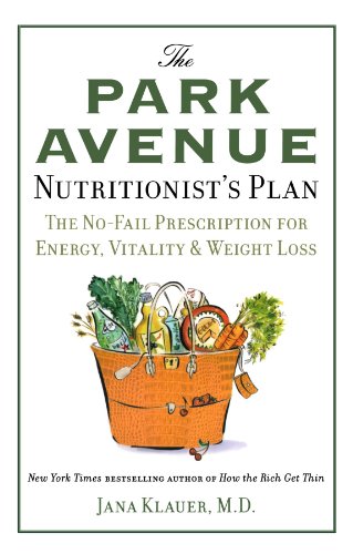 The Park Avenue Nutritionist's Plan: The No-Fail Prescription for Energy, Vitality & Weight Loss
