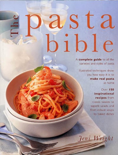 The Pasta Bible / Classic Pasta / Greatest Ever Pasta / Cook's Encyclopedia of Pasta: The Definitive Guide to Choosing, Making Cooking and Enjoying Italian Pasta