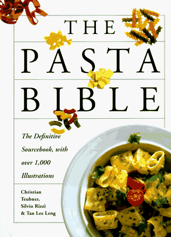 The Pasta Bible: The Definitive Sourcebook, with Over 1,000 Illustrations