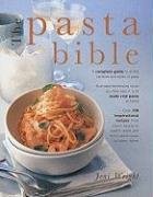 The Pasta Bible: The Definitive Guide to Choosing, Making Cooking and Enjoying Italian Pasta