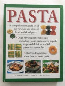 The Pasta Cookbook: A Comprehensive Guide to all the Varieties and Styles of Fresh and Dried Pasta