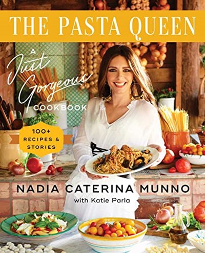 The Pasta Queen - A Just Gorgeous Cookbook: 100+ Recipes and Stories