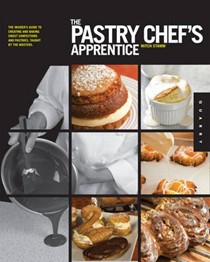 The Pastry Chef's Apprentice: An Insider's Guide to Creating and Baking Sweet Confections and Pastries, Taught by the Masters