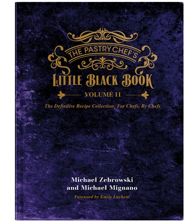 The Pastry Chef's Little Black Book: The Definitive Recipe Collection for Chefs, by Chefs: Volume 2