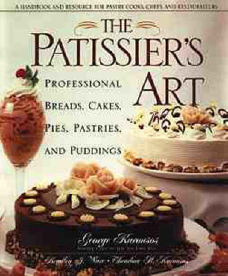 The Patissier's Art: Professional Breads, Cakes, Pies, Pastries and Puddings