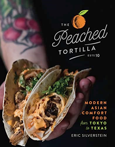 The Peached Tortilla: Modern Asian Comfort Food from Tokyo to Texas
